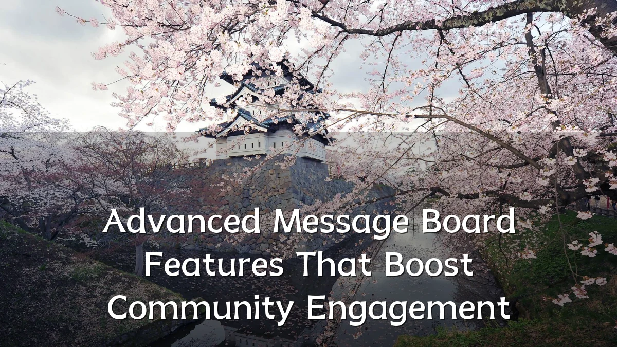 Advanced Message Board Features That Boost Community Engagement