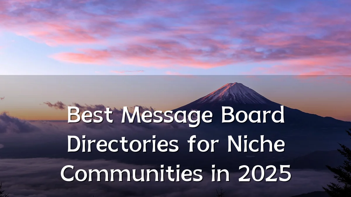 Best Message Board Directories for Niche Communities in 2025