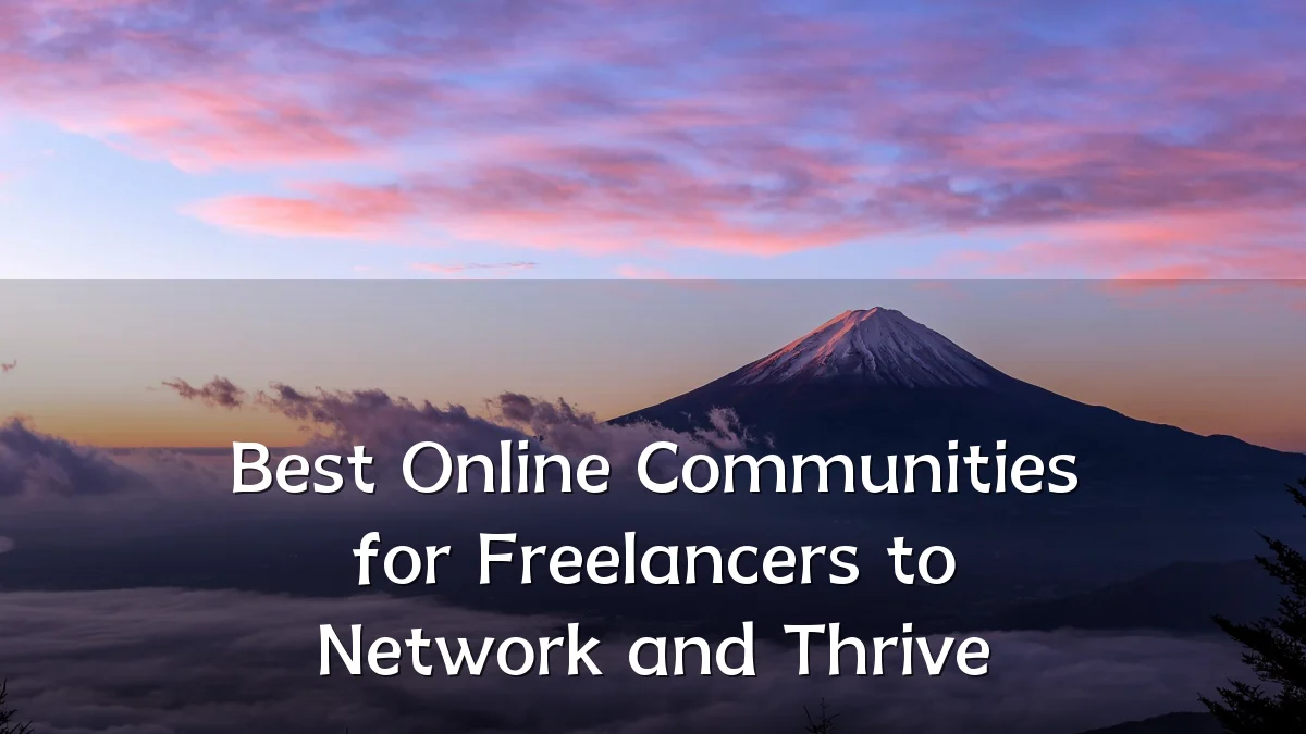 Best Online Communities for Freelancers to Network and Thrive
