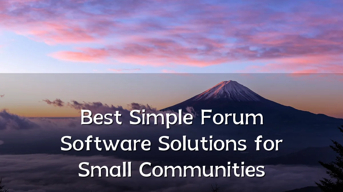 Best Simple Forum Software Solutions for Small Communities