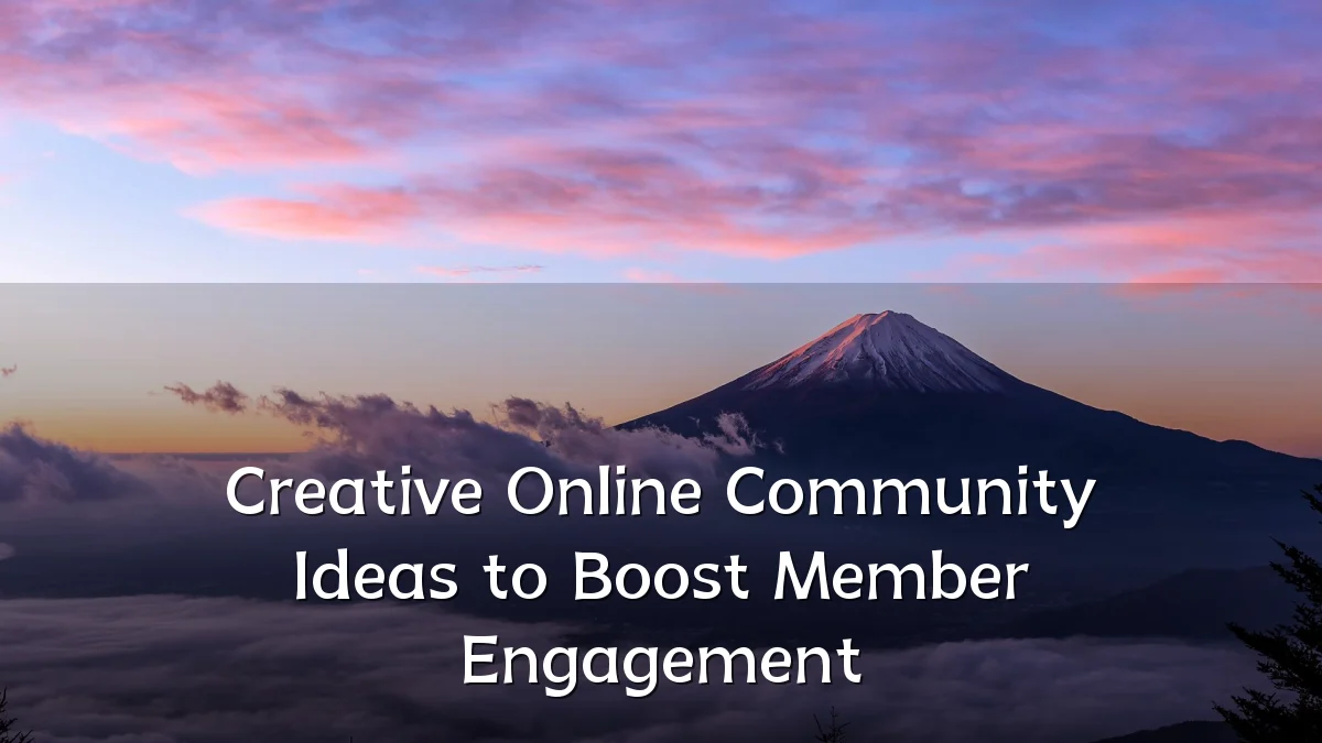 Creative Online Community Ideas to Boost Member Engagement