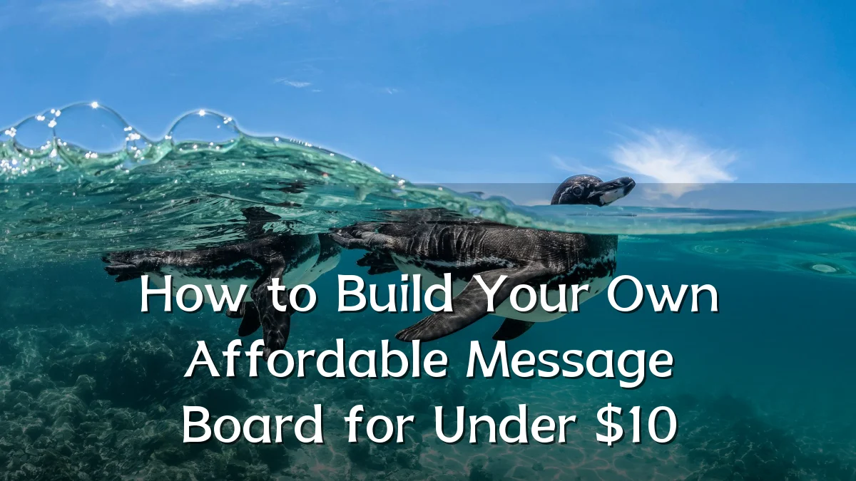 How to Build Your Own Affordable Message Board for Under $10
