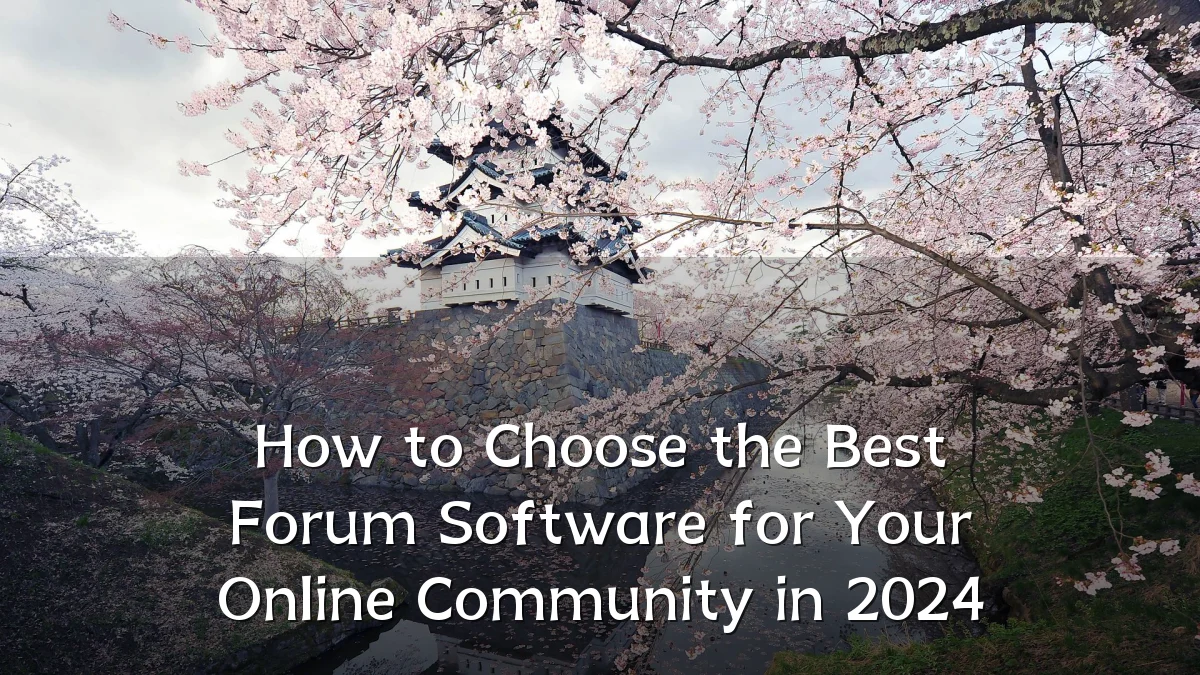 How to Choose the Best Forum Software for Your Online Community in 2024