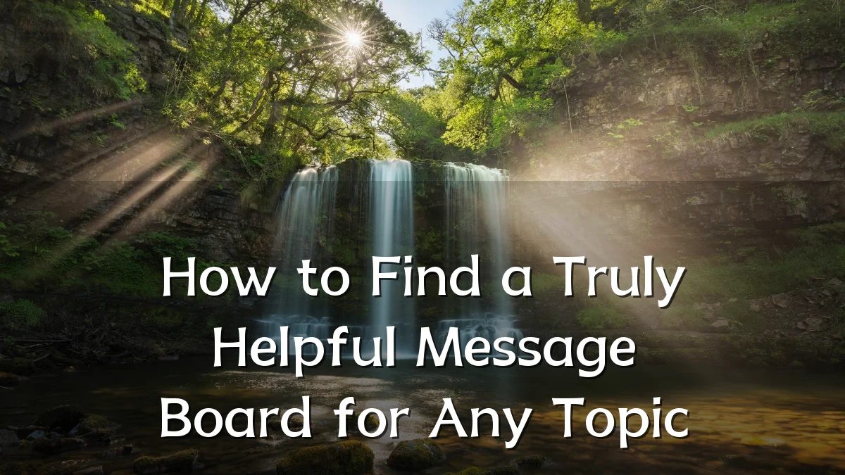 How to Find a Truly Helpful Message Board for Any Topic