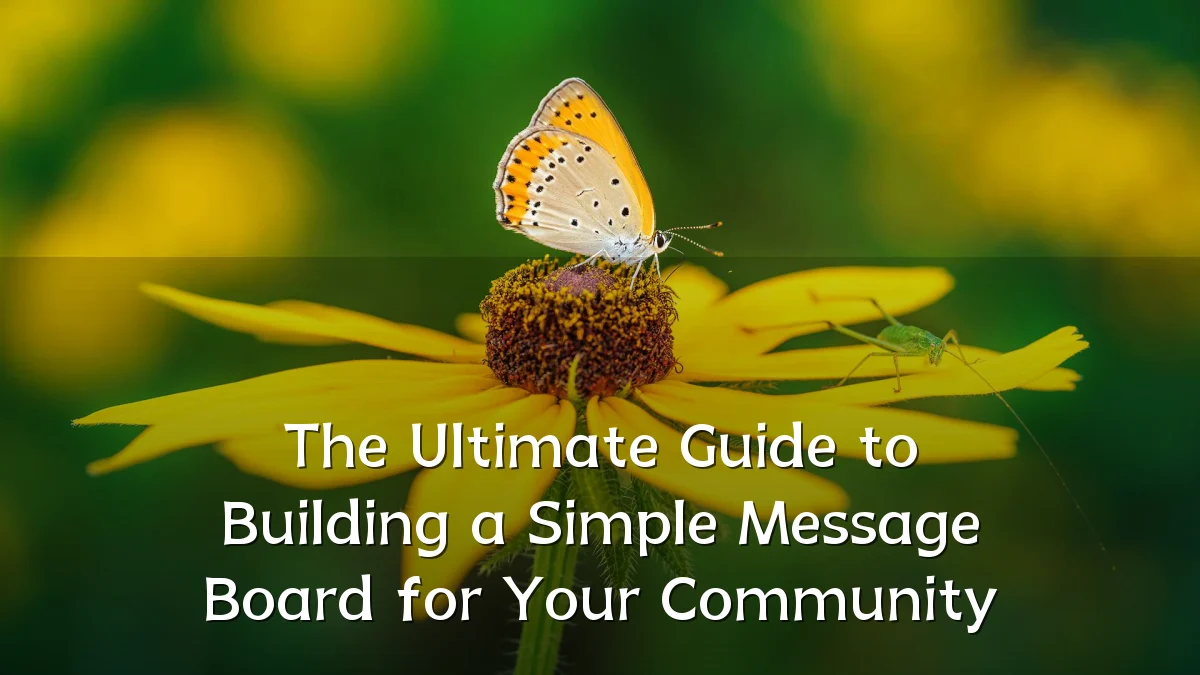 The Ultimate Guide to Building a Simple Message Board for Your Community