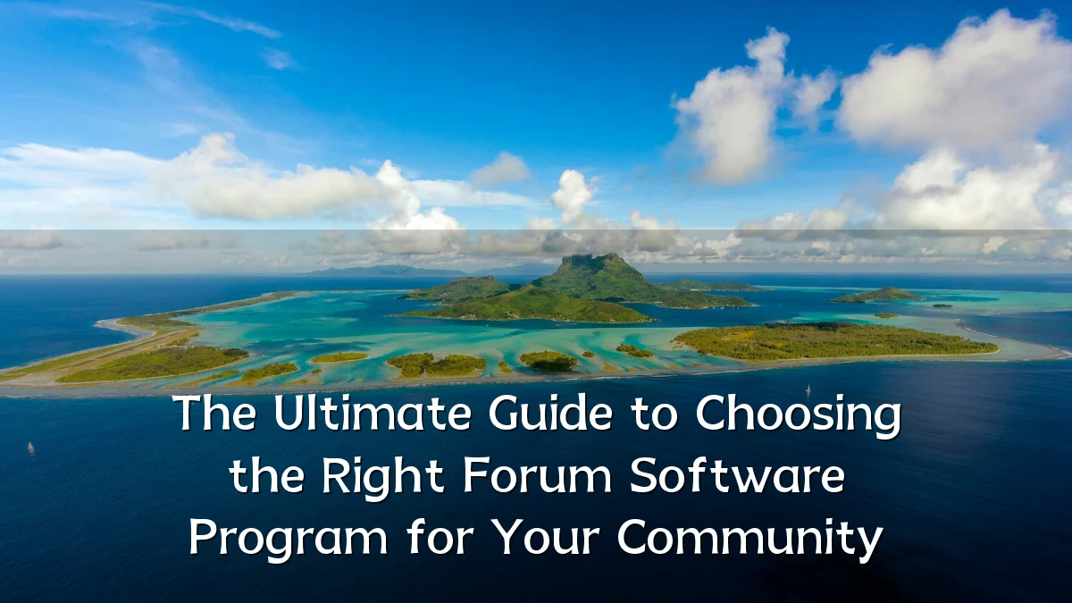 The Ultimate Guide to Choosing the Right Forum Software Program for Your Community