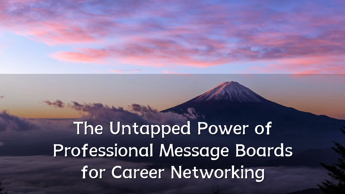 The Untapped Power of Professional Message Boards for Career Networking