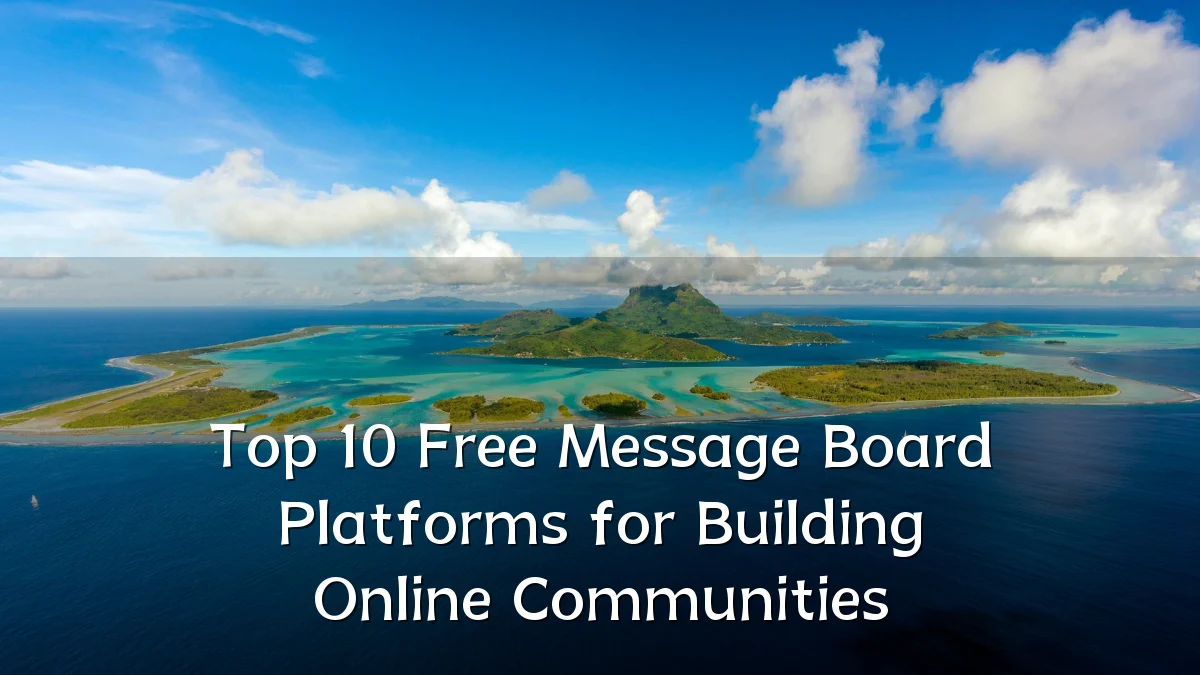Top 10 Free Message Board Platforms for Building Online Communities