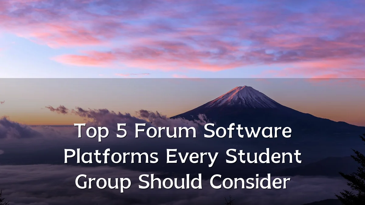 Top 5 Forum Software Platforms Every Student Group Should Consider