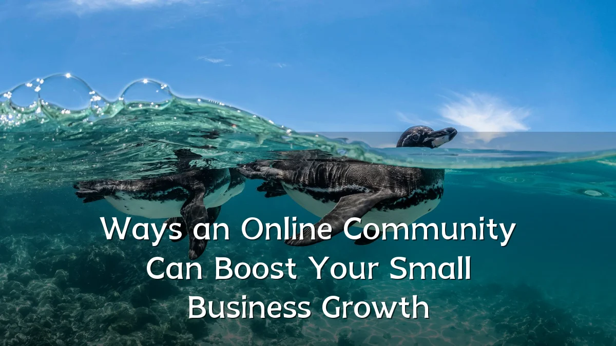 Ways an Online Community Can Boost Your Small Business Growth