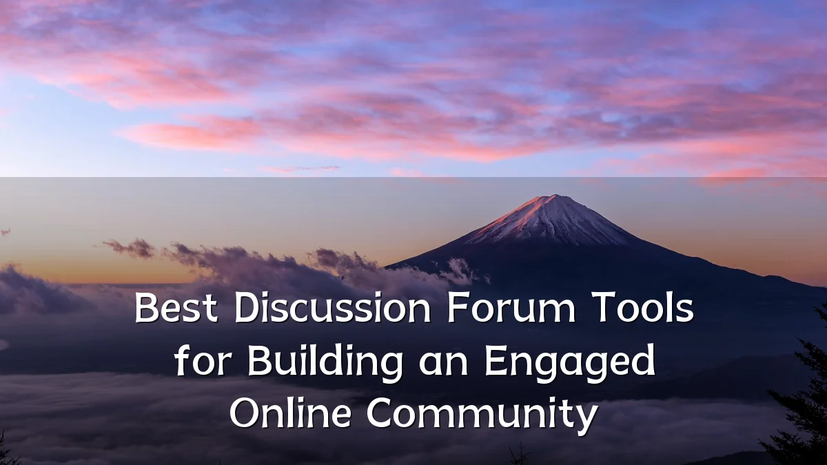 Best Discussion Forum Tools for Building an Engaged Online Community