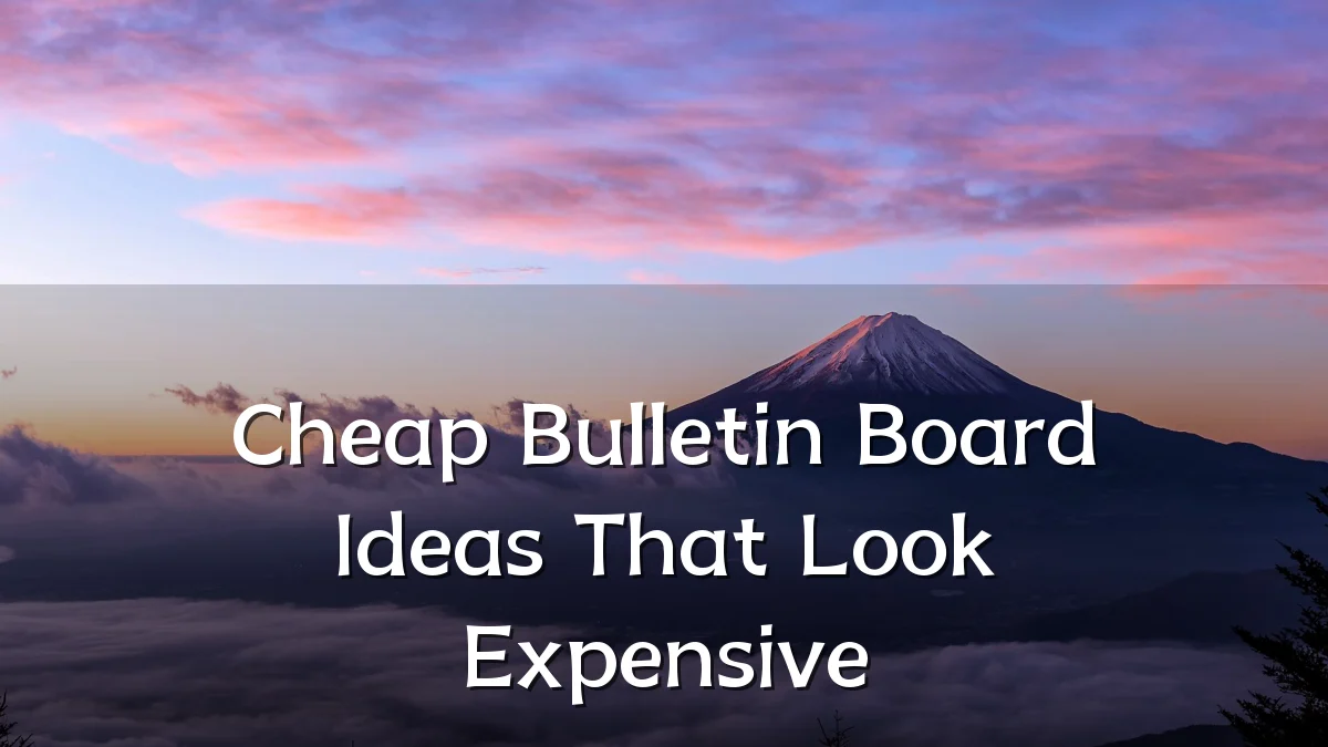 Cheap Bulletin Board Ideas That Look Expensive