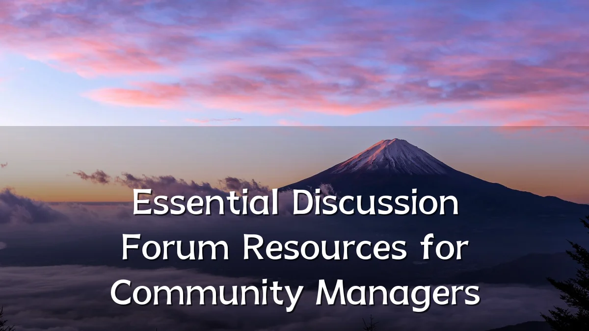 Essential Discussion Forum Resources for Community Managers