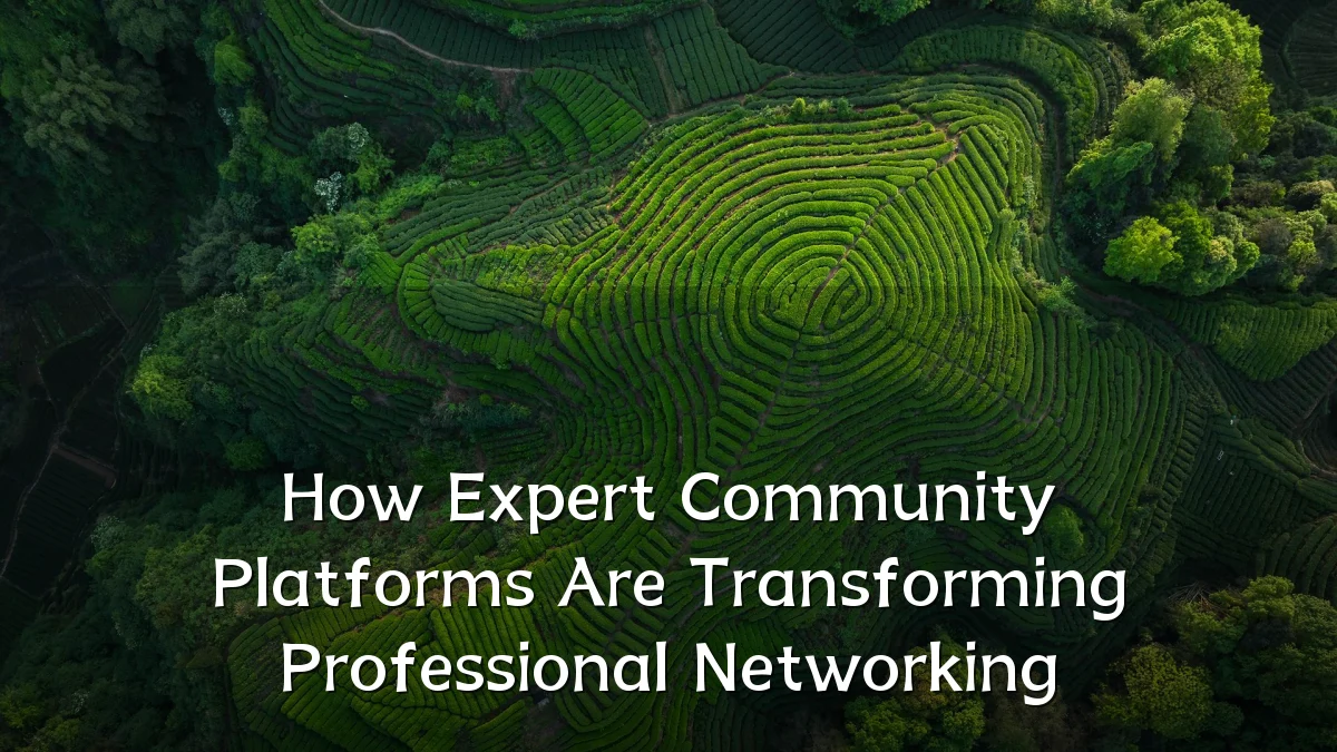 How Expert Community Platforms Are Transforming Professional Networking