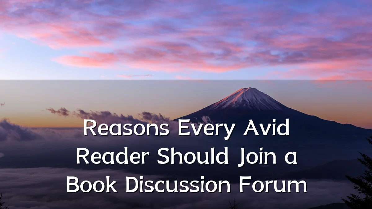 Reasons Every Avid Reader Should Join a Book Discussion Forum