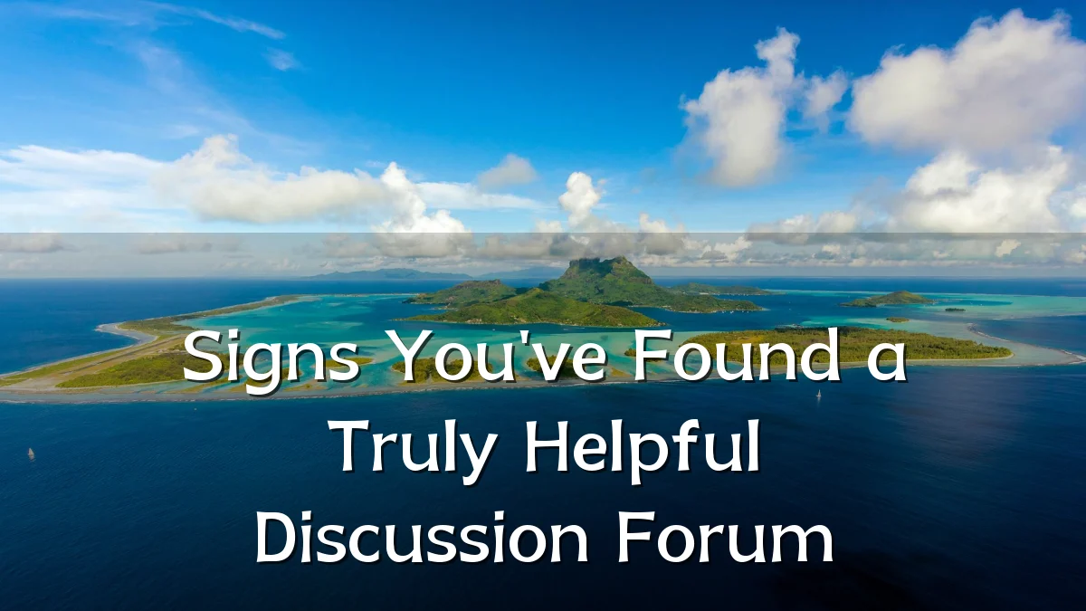 Signs You've Found a Truly Helpful Discussion Forum
