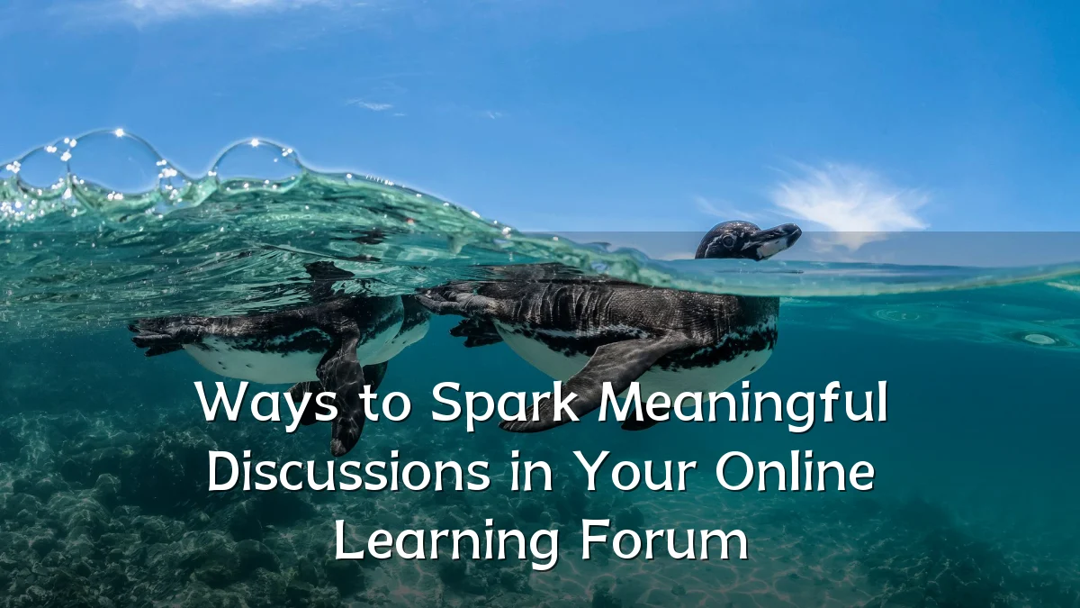 Ways to Spark Meaningful Discussions in Your Online Learning Forum