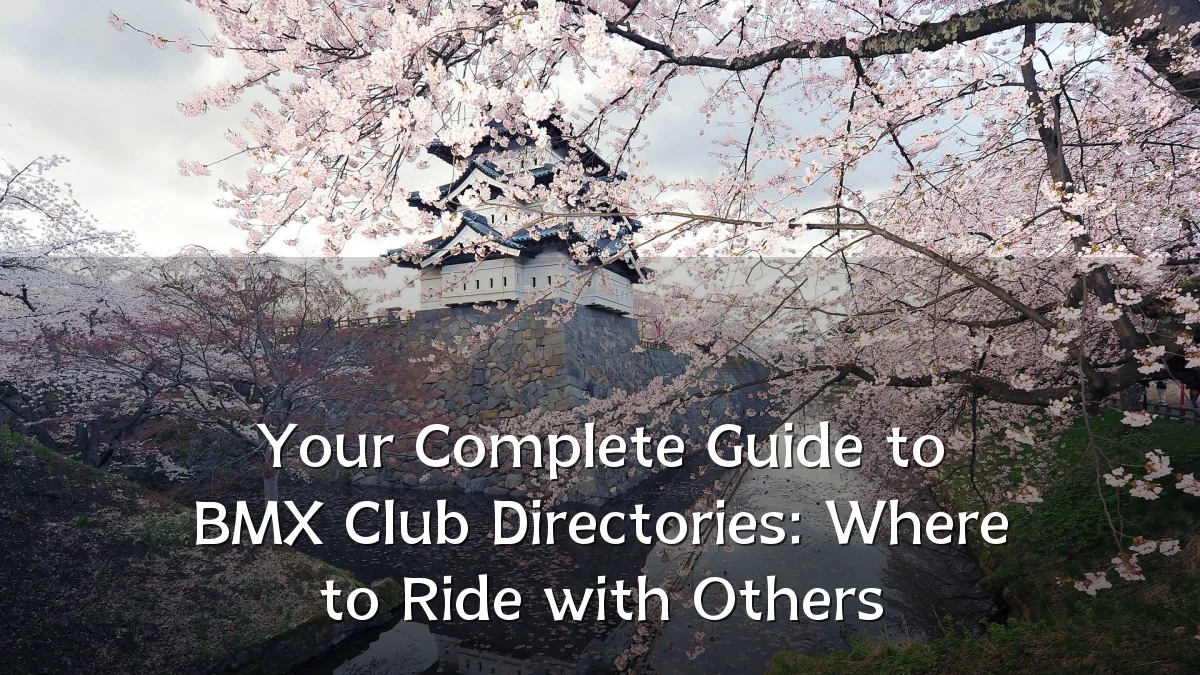 Your Complete Guide to BMX Club Directories: Where to Ride with Others