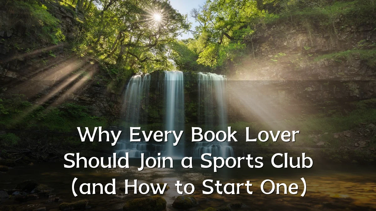 Why Every Book Lover Should Join a Sports Club (and How to Start One)